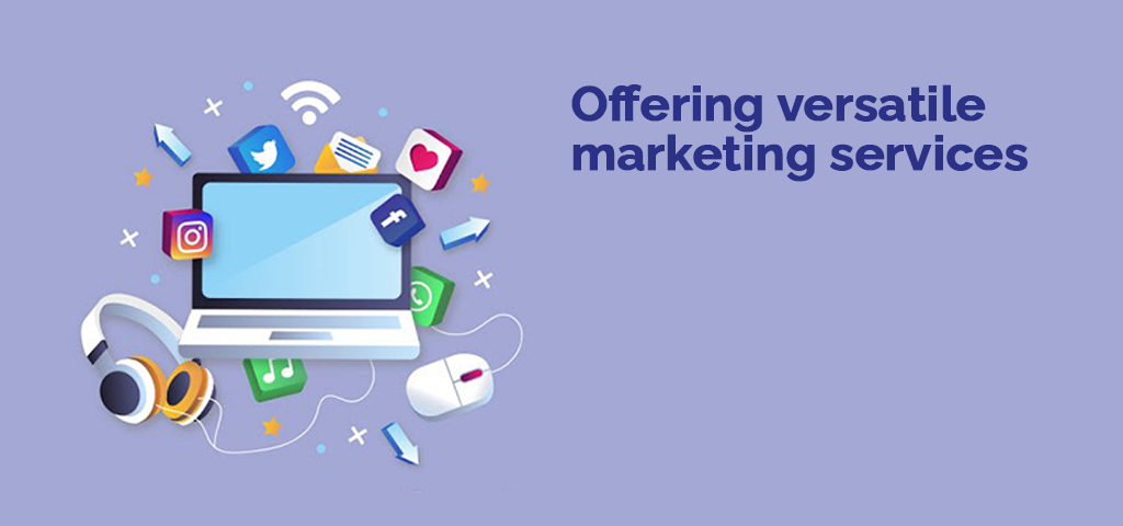 Offering versatile marketing services